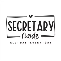 Foto op Canvas secretary mode all day every day background inspirational positive quotes, motivational, typography, lettering design © Dawson