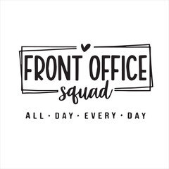 front office squad all day every day background inspirational positive quotes, motivational, typography, lettering design