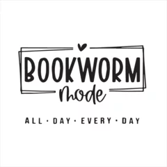 Foto op Canvas bookworm mode all day every day background inspirational positive quotes, motivational, typography, lettering design © Dawson