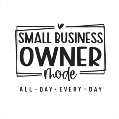 Foto op Canvas small business owner mode all day every day background inspirational positive quotes, motivational, typography, lettering design © Dawson