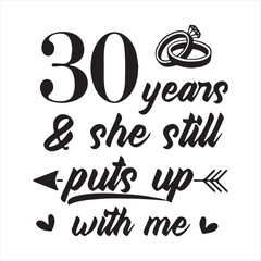 30 years and she still puts up with me background inspirational positive quotes, motivational, typography, lettering design