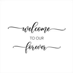 Papier Peint photo Typographie positive welcome to our forever background inspirational positive quotes, motivational, typography, lettering design