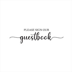 please sign our guest book background inspirational positive quotes, motivational, typography, lettering design - obrazy, fototapety, plakaty