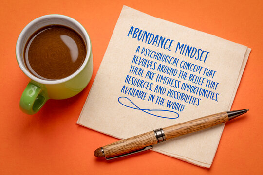 abundance mindset - a psychological concept that revolves around the belief that there are limitless opportunities, resources, and possibilities available in the world