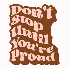 Don't stop until you are proud, Affirmation design, Mental health design