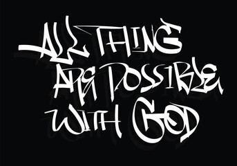 ALL THING ARE POSSIBLE WITH GOD word graffiti tag style