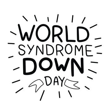 World Down Syndrome Day text banner. Handwriting World Down Syndrome Day inscription in black color. Hand drawn vector art.