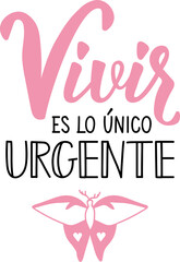 Living is the only urgent thing - in Spanish. Lettering. Ink illustration. Modern brush calligraphy.