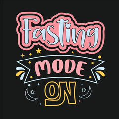 Fasting Mode Is On Mode Is On Modern Typography Ramadan T-Shirt Design