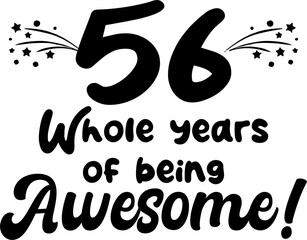 56 whole years of being awesome, vector file, typography