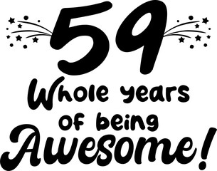 59 whole years of being awesome, vector file, typography