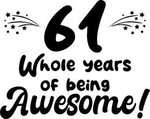 61 whole years of being awesome, vector file, typography