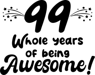 99 whole years of being awesome, vector file, typography