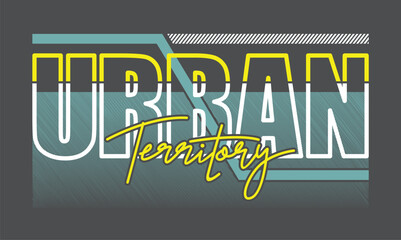 Urban territory stylish Slogan typography tee shirt design vector illustration.Clothing tshirt and other uses
