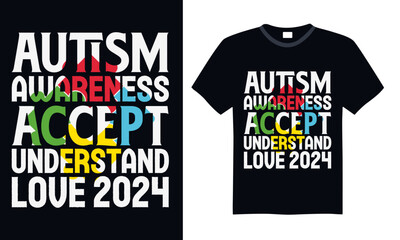 Autism Awareness Accept Understand Love 2024 - Autism T Shirt Design, Hand drawn lettering and calligraphy, Cutting and Silhouette, file, poster, banner, flyer and mug.