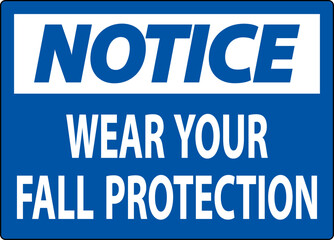 Notice Sign, Wear Your Fall Protection