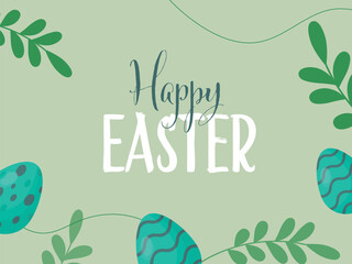 Happy Easter Hand Lettering with Painted Eggs and Leaves Decorated on Green Background.
