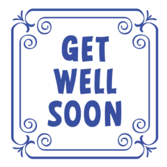 Foto op Plexiglas Slogan get well zoon. Get well soon or greeting quote Is someone around you sick and would you like to wish him or her a speedy recovery? For illness or sick person. © MarkRademaker
