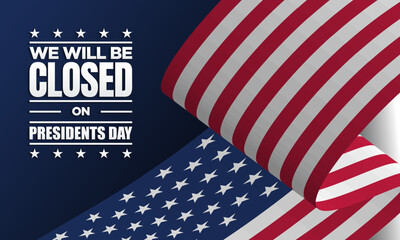 We will be Closed on Presidents Day Background Design.