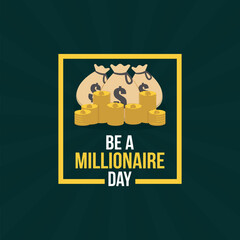 Be a Millionaire Day Vector Illustration. Suitable for Greeting Card, Poster and Banner. This day serves as a reminder to dream big and set financial goals for yourself. flat style design.