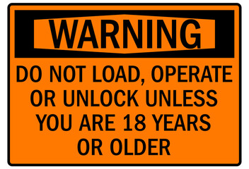 Compactor warning sign do not load, operate or unlock unless you are 18 years or older