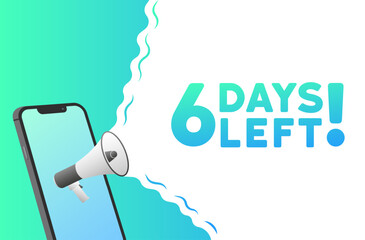 6 days left sign. Smartphone icon. Flat style. Vector illustration
