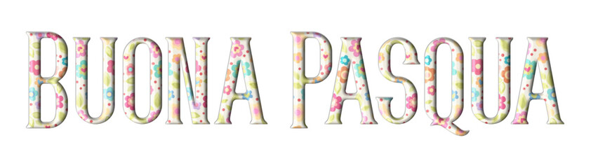 Buona Pasqua - Happy Easter written in Italian - multicolor flowers - picture, poster, placard, banner, postcard, card, silhouette, cricut and sublimation

 - obrazy, fototapety, plakaty
