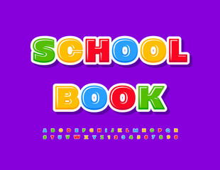 Vector educational sign School Book. Colorful Glossy Font for Kids. Modern Alphabet Letters and Numbers set.