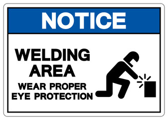 Notice Welding Area Wear Proper Eye Protection Symbol Sign, Vector Illustration, Isolated On White Background Label .EPS10