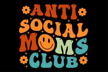 Anti Social Moms Club Retro Funny Mom Life Mothers Day Mom Shirt Design