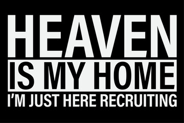 Heaven Is My Home Christian Religious Jesus Shirt Design