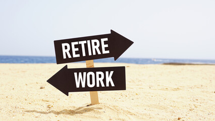 Work or Retire signpost in a sea beach background. Two way street road sign pointing to Work and Retire