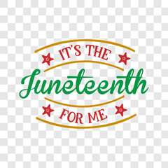 It’s the juneteenth for me svg design
