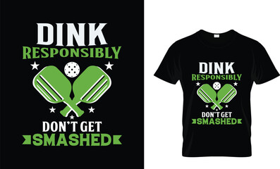 Dink responsibly don't get smashed, funny pickleball vector t-shirt design, Vintage Pickleball t shirt Design,Pickleball Lover T shirt.