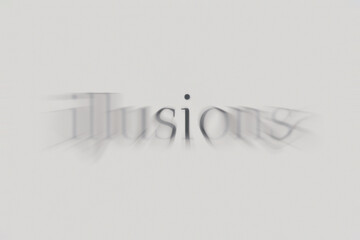 Illusions, blurred text. Poster for coaching, psychology, mental growth.