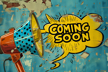 Loudspeaker with the words Coming soon in a speech bubble in pop art style