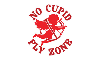 No cupid fly zone svg,Valentine's Day svg,Retro Valentine Day t shirt design bundle,Happy valentine's day typography quotes,Cricut Cut Files,Silhouette,vector,Love svg,Valentine svg,Be mine