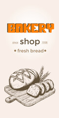 Bakery shop vector retro poster with hand drawn loaf of bread on cutting board, ears of wheat, slices, toast hunch of bread. Vintage engraving sketch for bakery house, flour shop.
