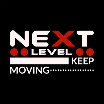 Next Level Keep moving, typography print t shirt design, unique design.