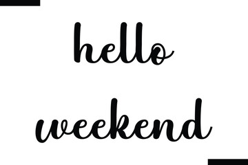 hello weekend often. Motivational life quote about traveling. Hand drawn lettering