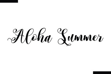 Aloha Summer brush vector lettering. Modern slogan handwritten vector
 calligraphy. Black paint lettering isolated 
on white background. Optimist phrase, wise saying, inspirational quote