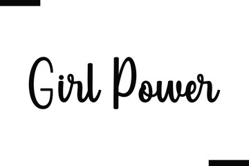 Girl Power Life Quote About traveling. Cursive Lettering Typography Text