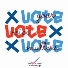 Voting vector banner or poster. Election campaign. Quote 'Your voice matters' , 'Save our country'. 