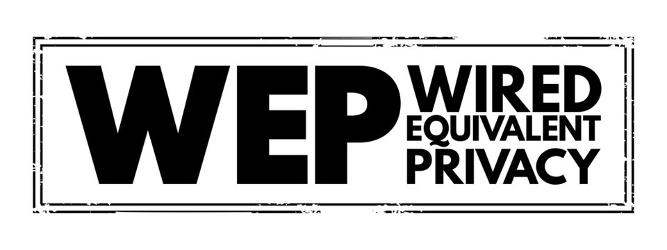 WEP - Wired Equivalent Privacy a security algorithm for 802.11 wireless networks, acronym text concept stamp