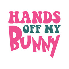 Hands Off My Bunny