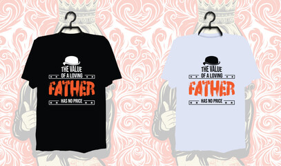 The Value of a loading Father has no price, Dad t-shirt design, dad t shirt design, dad design, father’s day t shirt design, father’s day design 2024, 2024, hero dad, father design, dad t shirt, 