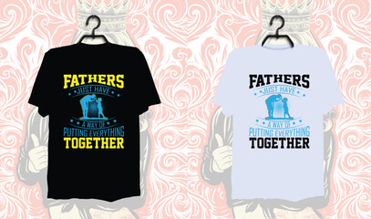 Fathers just have a way of putting everything together, Dad t-shirt design, dad t shirt design, dad design, father’s day t shirt design, father’s day design 2024, 2024, hero dad, father design, dad t 