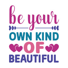 Be Your Own Kind Of  Beautiful