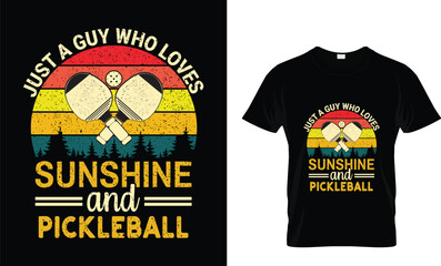 Just a guy who loves sunshine and pickleball Funny Pickleball vector t-shirt design, Funny Vintage Pickleball t shirt Design,Pickleball Lover T shirt