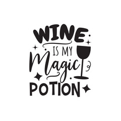 Wine Is My Magic Potion. Vector Design on White Background